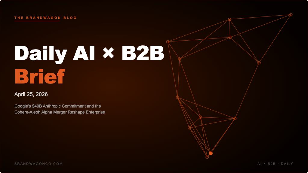 BrandWagon Daily AI x B2B Brief - April 25 2026