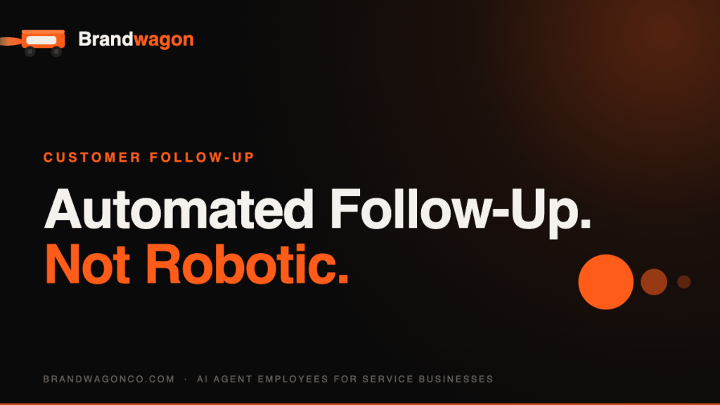 Automated Follow-Up. Not Robotic. | BrandWagon