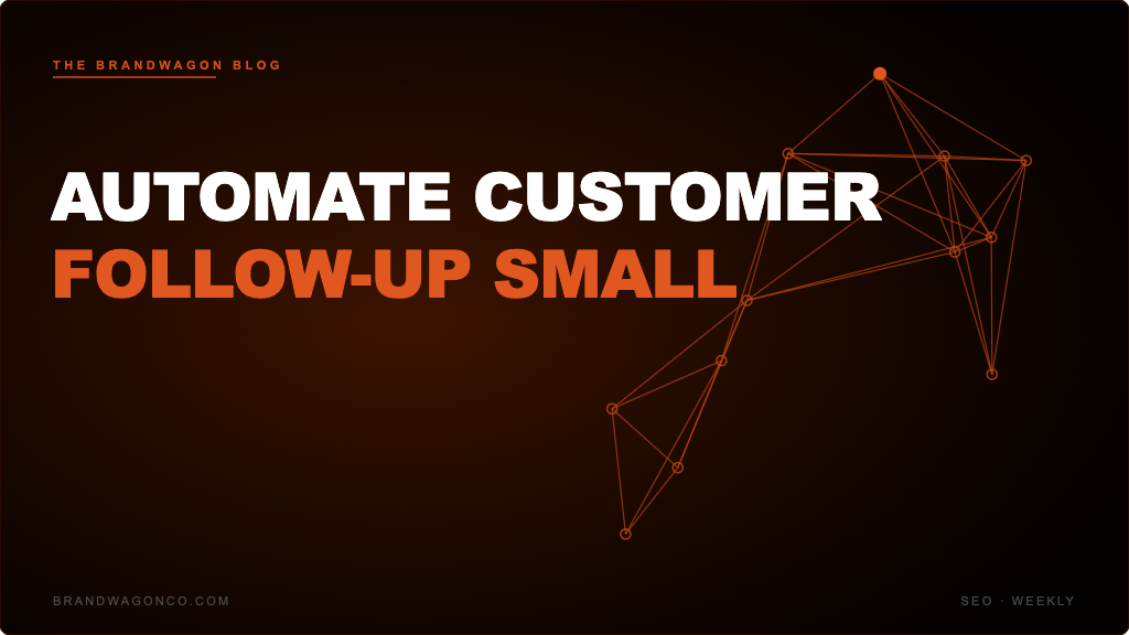 automate customer follow-up small business — BrandWagon
