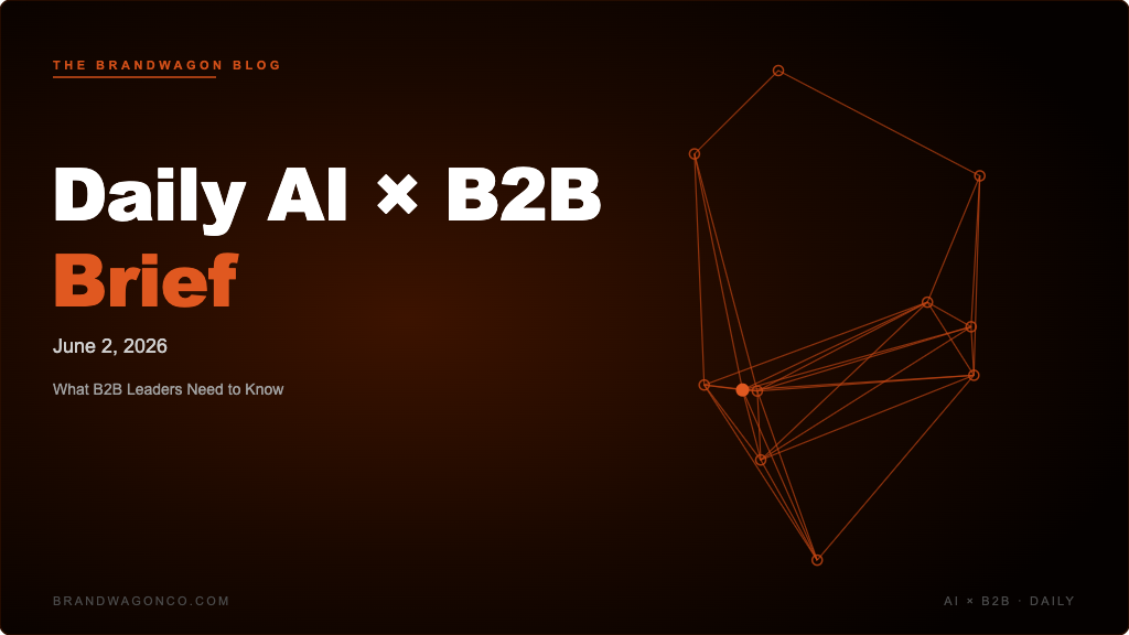 BrandWagon Daily AI x B2B Brief - June 2, 2026