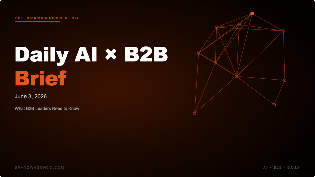 BrandWagon Daily AI x B2B Brief - June 3, 2026