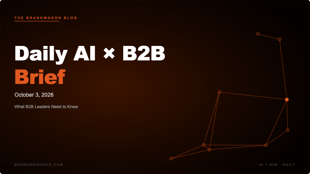 BrandWagon Daily AI x B2B Brief - October 3, 2026
